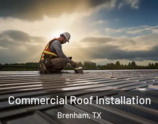  Commercial Roof Installation Brenham, TX