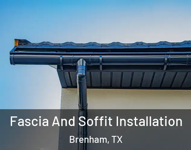  Fascia And Soffit Installation Brenham, TX
