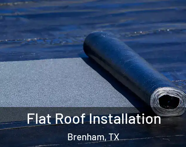  Flat Roof Installation Brenham, TX