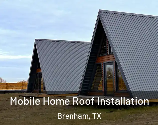  Mobile Home Roof Installation Brenham, TX