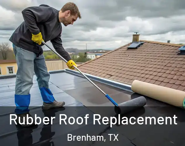  Rubber Roof Replacement Brenham, TX