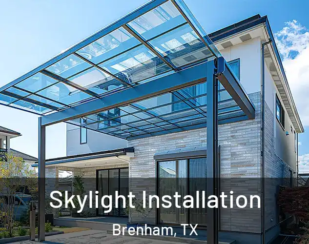 Skylight Installation Brenham, TX