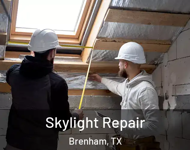  Skylight Repair Brenham, TX